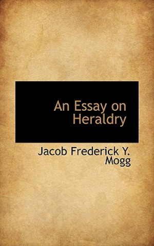 Kniha Essay on Heraldry Jacob Frederick y Mogg