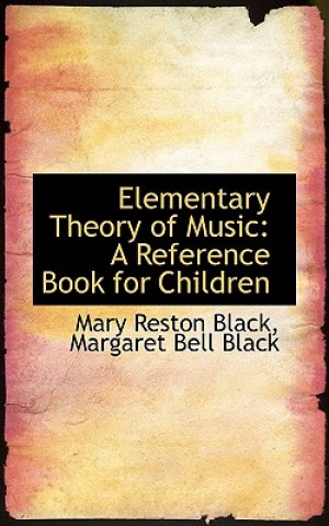 Kniha Elementary Theory of Music Margaret Bell Black Mary Reston Black