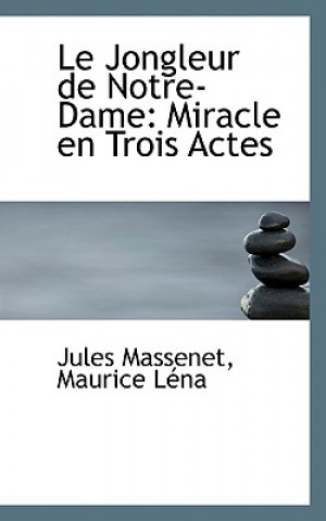 Kniha Jongleur de Notre-Dame Maurice Lna Jules Massenet
