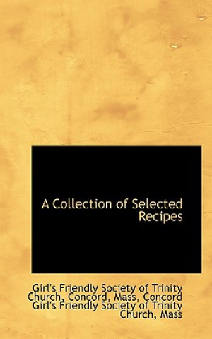 Carte Collection of Selected Recipes Conc Friendly Society of Trinity Church