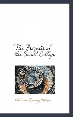 Buch Prospects of the Small College William Rainey Harper