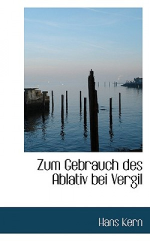 Libro Zum Gebrauch Des Ablativ Bei Vergil Hans Kern