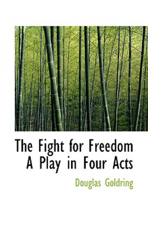 Kniha Fight for Freedom a Play in Four Acts Douglas Goldring