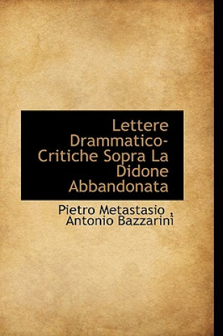 Kniha Lettere Drammatico-Critiche Sopra La Didone Abbandonata Pietro Antonio Metastasio