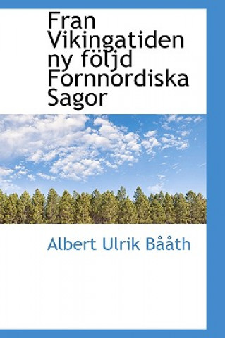 Książka Fran Vikingatiden NY F Ljd Fornnordiska Sagor Albert Ulrik Bth