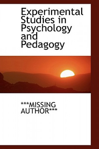 Könyv Experimental Studies in Psychology and Pedagogy ***Missing Author***