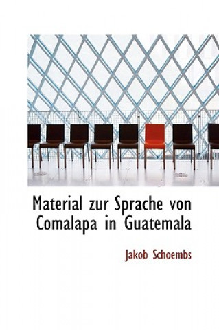 Buch Material Zur Sprache Von Comalapa in Guatemala Jakob Schoembs