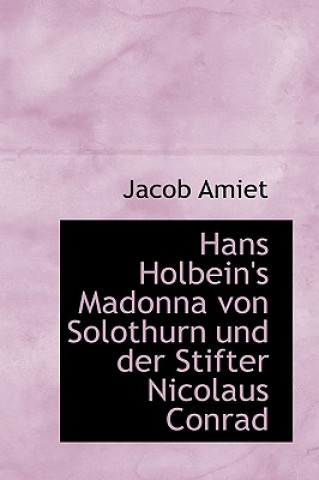 Carte Hans Holbein's Madonna Von Solothurn Und Der Stifter Nicolaus Conrad Jacob Amiet