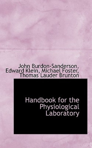 Kniha Handbook for the Physiological Laboratory Edward Klein Michael Burdon-Sanderson