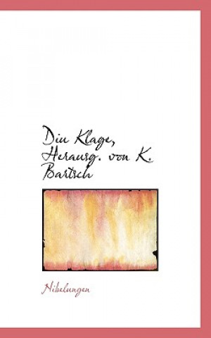 Carte Diu Klage, Herausg. Von K. Bartsch Nibelungen