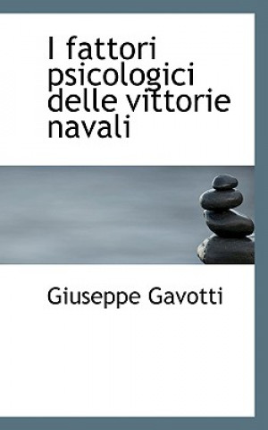 Carte I Fattori Psicologici Delle Vittorie Navali Giuseppe Gavotti