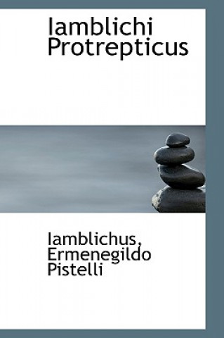 Könyv Iamblichi Protrepticus Iamblichus Ermenegildo Pistelli