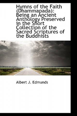 Kniha Hymns of the Faith (Dhammapada) Albert Joseph Edmunds