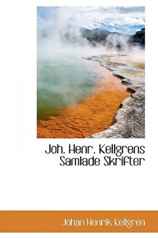 Книга Joh. Henr. Kellgrens Samlade Skrifter Johan Henrik Kellgren