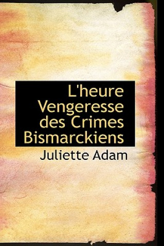 Buch L'Heure Vengeresse Des Crimes Bismarckiens Juliette Adam