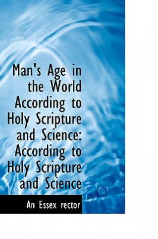 Książka Man's Age in the World According to Holy Scripture and Science An Essex Rector