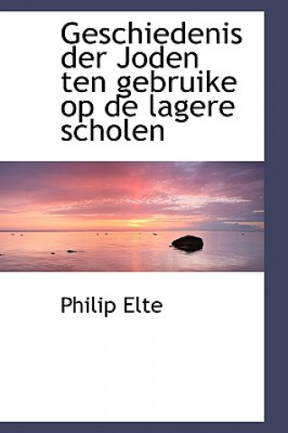 Libro Geschiedenis Der Joden Ten Gebruike Op de Lagere Scholen Philip Elte