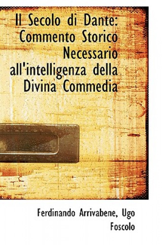 Kniha Secolo Di Dante Ugo Foscolo Ferdinando Arrivabene