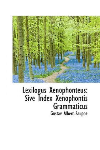 Könyv Lexilogus Xenophonteus Gustav Albert Sauppe