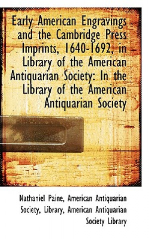 Knjiga Early American Engravings and the Cambridge Press Imprints, 1640-1692, in Library of the American an Nathaniel Paine