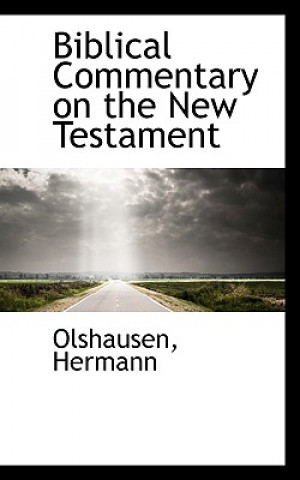 Книга Biblical Commentary on the New Testament Olshausen Hermann