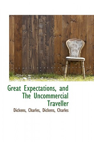 Kniha Great Expectations, and the Uncommercial Traveller Charles Dickens