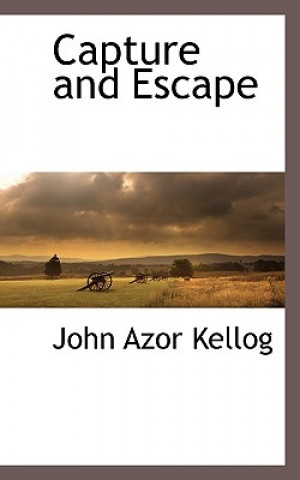 Knjiga Capture and Escape John Azor Kellogg