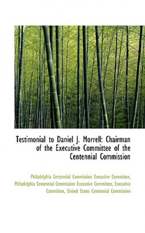 Carte Testimonial to Daniel J. Morrell Commission Executive Committe Centennial Commission Executive Committe