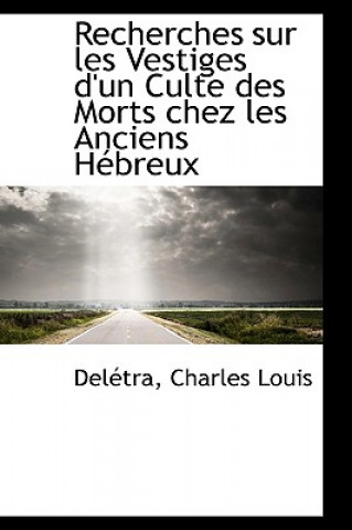 Kniha Recherches Sur Les Vestiges d'Un Culte Des Morts Chez Les Anciens H breux Del Tra Charles Louis