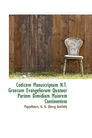 Book Codicem Manuscriptum N.T. Graecum Evangeliorum Quatuor Partem Dimidiam Maiorem Continentem Pappelbaum G G (Georg Gottlieb)