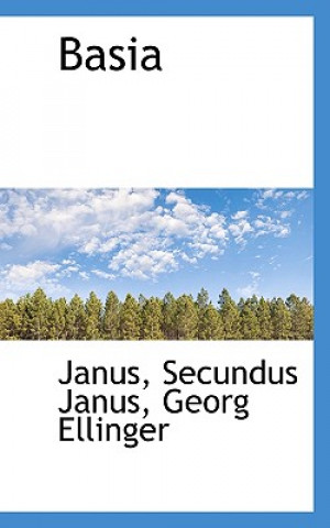 Könyv Basia Georg Ellinger Janus Secundus Janus