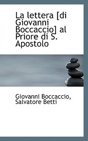 Книга Lettera [Di Giovanni Boccaccio] Al Priore Di S. Apostolo Salvatore Betti Giovanni Boccaccio