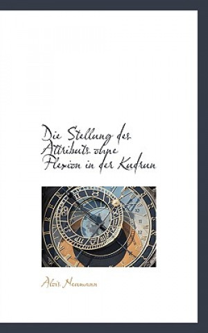 Książka Die Stellung Des Attributs Ohne Flexion in Der Kudrun Alois Neumann