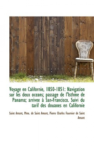 Книга Voyage En Californie, 1850-1851 Mme De Saint Amant Pierre Charl Amant