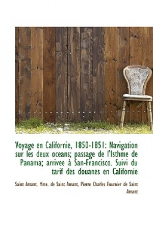 Libro Voyage En Californie, 1850-1851 Mme De Saint Amant Pierre Charl Amant