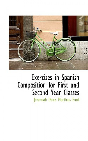 Książka Exercises in Spanish Composition for First and Second Year Classes Jeremiah Denis Matthias Ford