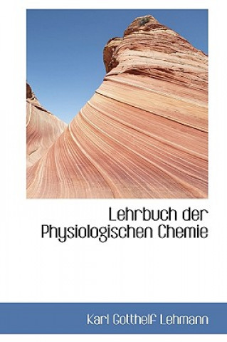 Książka Lehrbuch Der Physiologischen Chemie Karl Gotthelf Lehmann