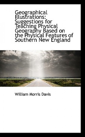 Książka Geographical Illustrations William Morris Davis