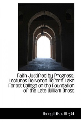 Kniha Faith Justified by Progress Henry Wilkes Wright