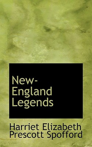 Könyv New-England Legends Harriet Elizabeth Prescott Spofford
