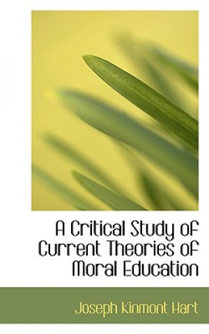 Carte Critical Study of Current Theories of Moral Education Joseph Kinmont Hart