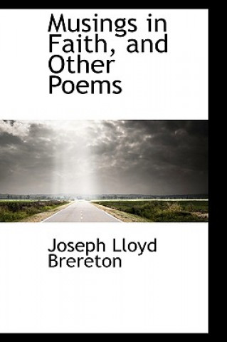 Carte Musings in Faith, and Other Poems Joseph Lloyd Brereton