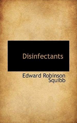 Книга Disinfectants Edward Robinson Squibb