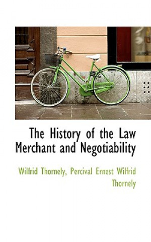 Buch History of the Law Merchant and Negotiability Percival Ernest Wilfrid Thorne Thornely