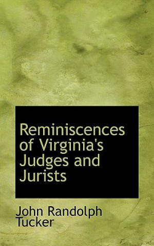 Книга Reminiscences of Virginia's Judges and Jurists John Randolph Tucker