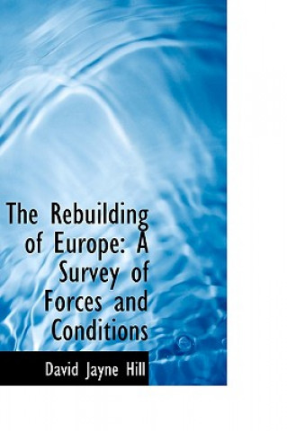 Kniha Rebuilding of Europe David Jayne Hill