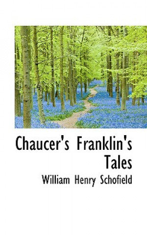 Knjiga Chaucer's Franklin's Tales William Henry Schofield