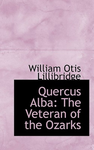 Kniha Quercus Alba William Otis Lillibridge