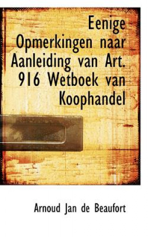 Kniha Eenige Opmerkingen Naar Aanleiding Van Art. 916 Wetboek Van Koophandel Arnoud Jan De Beaufort