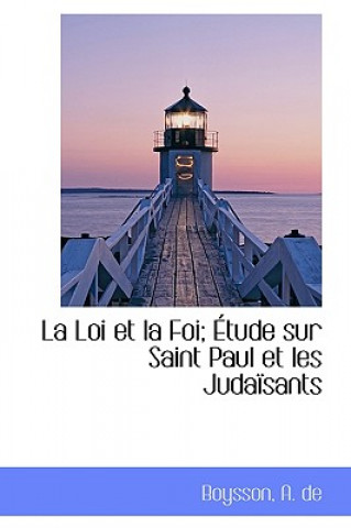 Carte Loi Et La Foi; Tude Sur Saint Paul Et Les Juda Sants Boysson A De
